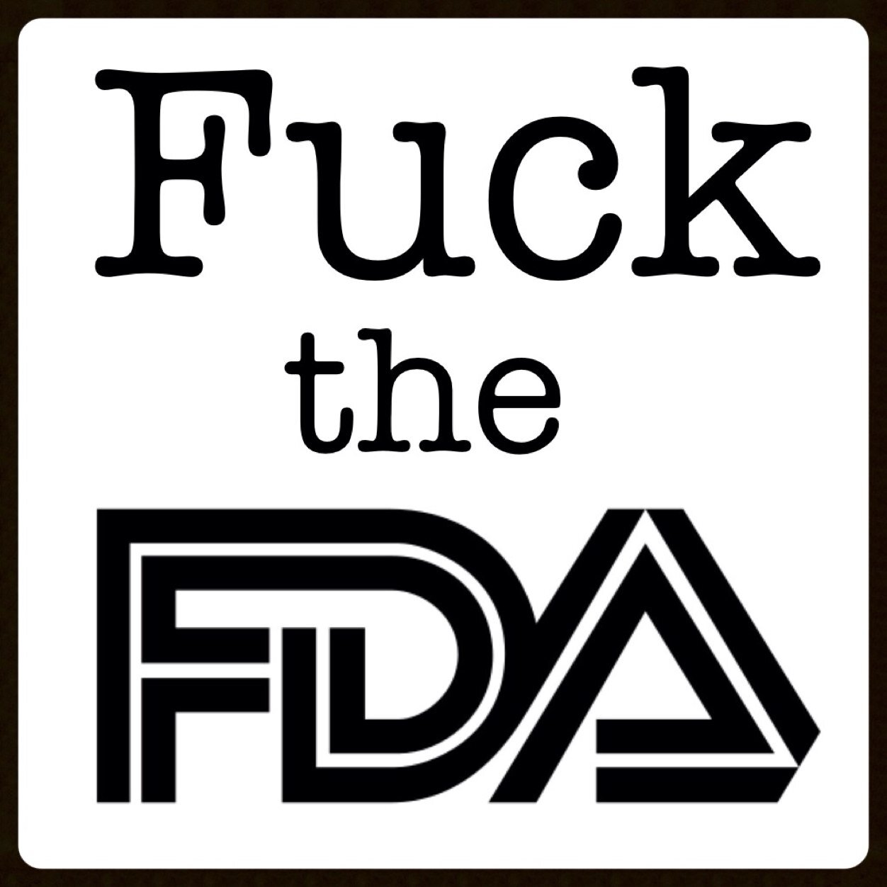 The FDA is a murderous, brutal institution. Fuck them so so hard.