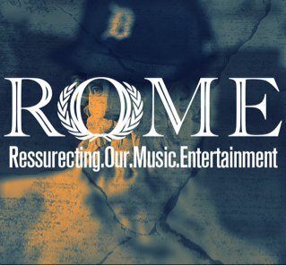 ROME, Resurrecting Our Music and Entertainment LLC . Raising Our Moguls & Entrepreneurs. Revitalizing Our Minds & Economy. #AMDG