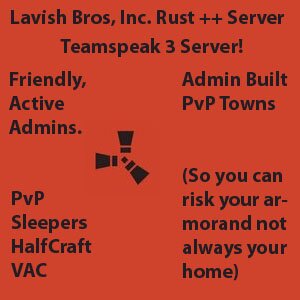 Lavish Bros, Inc. Rust ++ Server Official Twitter Page PvP, Sleepers, Halfcraft, VAC, Active Admins, PvP towns