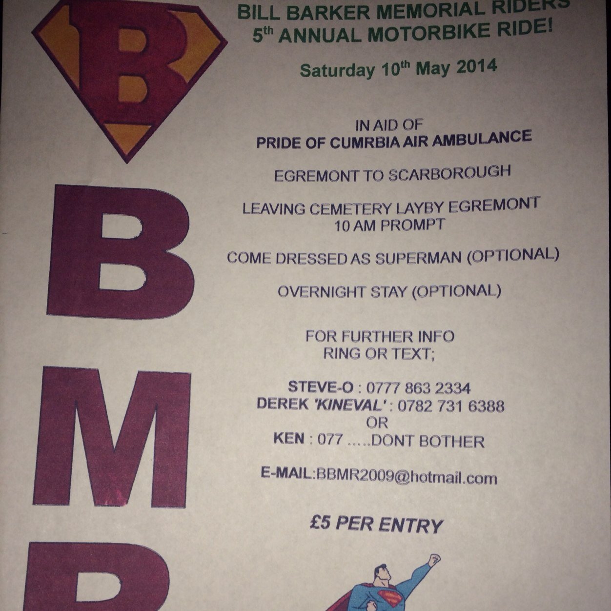 Bbmr2009's profile picture. Bill Barker Memorial Riders- charity motorbikers who take part in a motorbike ride Egremont-Scarborough dressed as SUPERMAN. In memory of PC Bill Barker