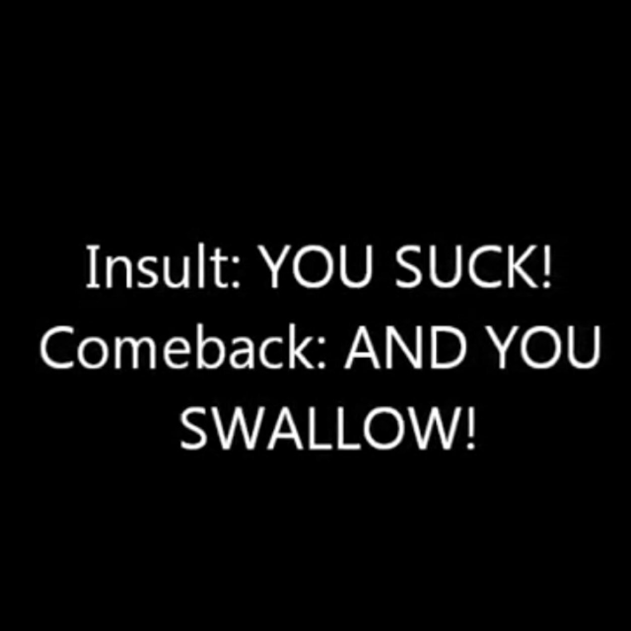 Best comebacks!