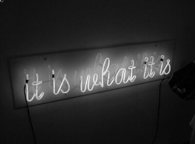 It Is What It Is.