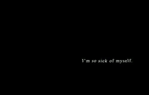 sick of everything