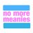no more meanies