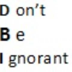 DBI, short for Don't Be Ignorant.