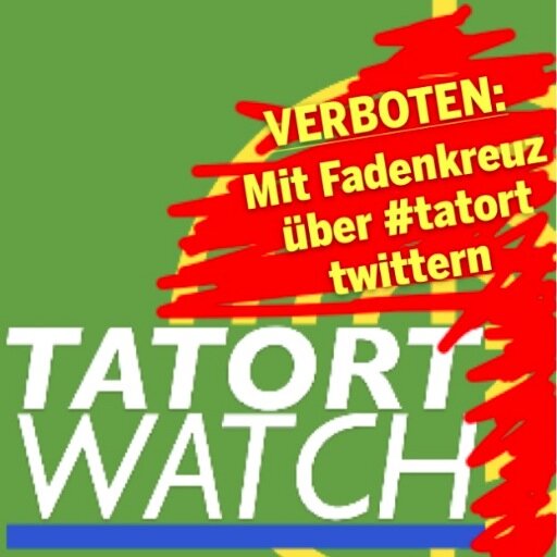 #Grüne Rechts- und InnenpolitikerInnen twittern aus Freude am #tatort über fiktive BürgerInnenrechtsverletzungen [ACHTUNG: Fadenkreuzbild ist verboten]