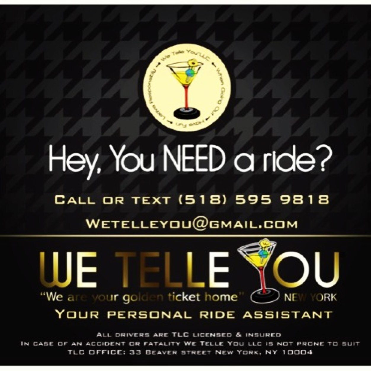 We Telle You llc is your Golden ticket home. We strive to get socialites to and/or from destinations safely. For transportation call/text 5185959818