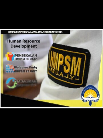 Divisi Human Resource Development @hmpsmfeuajy I Makrab, Pembekalan, WParty, TPSpeaking, MLeadership, MIBA, Sarasehan I divisihrdhmpsm@gmail.com CP:085640254012