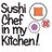 SushiChefinmyKitchen