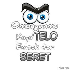 aku nyindir niatku apik cek kon sadar ! cocot cocotku dadi sak karepku !