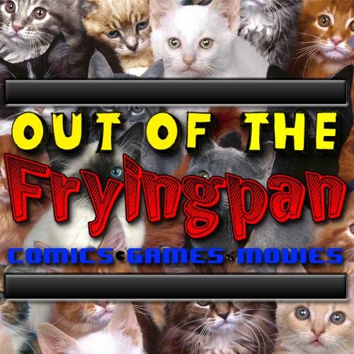 OutOfTheFrypan's profile picture. 3 Dudes doing their best to bring you the latest on Comics, Games and Movies!