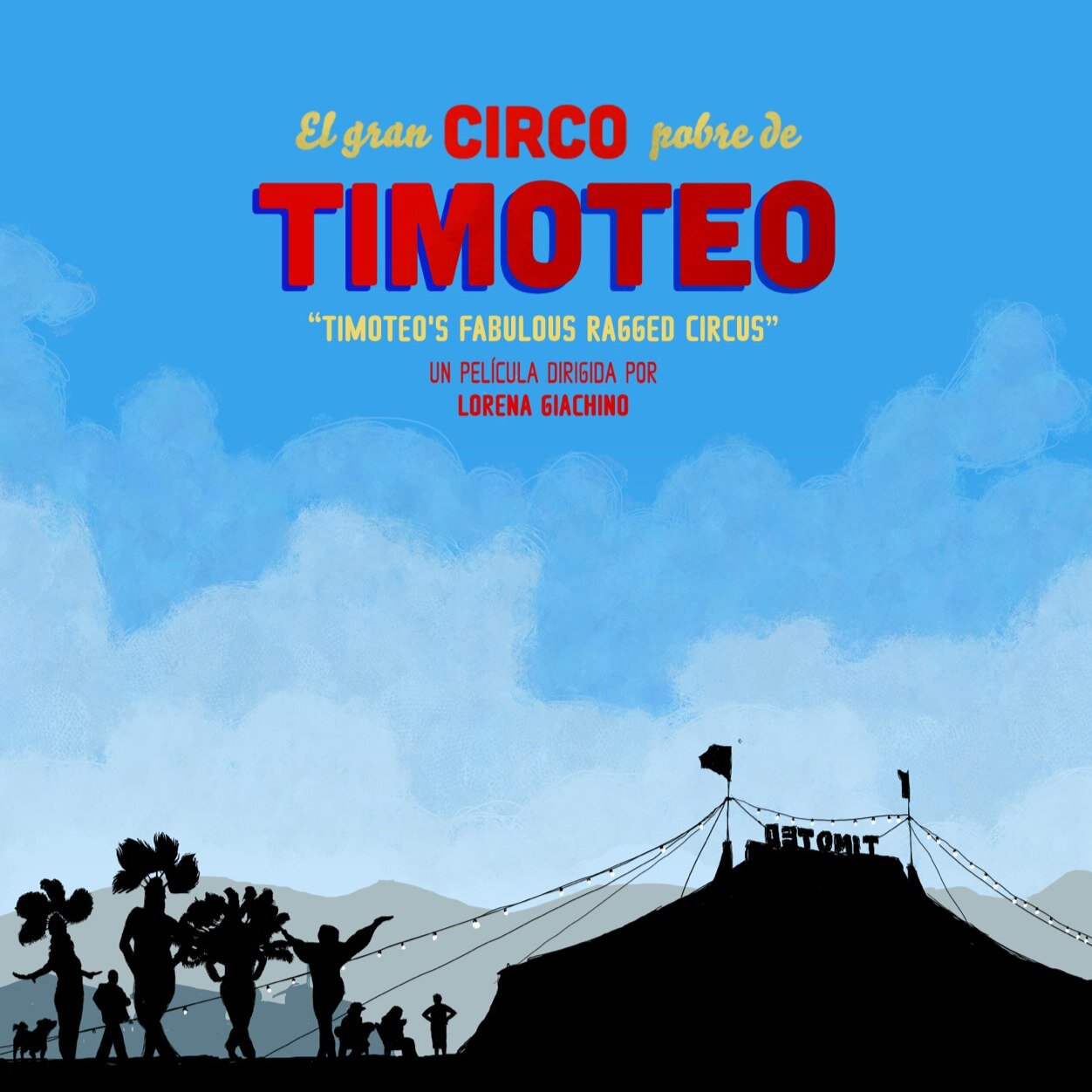 Documental El Gran Circo Pobre de Timoteo / Dirigido por @loregiachino