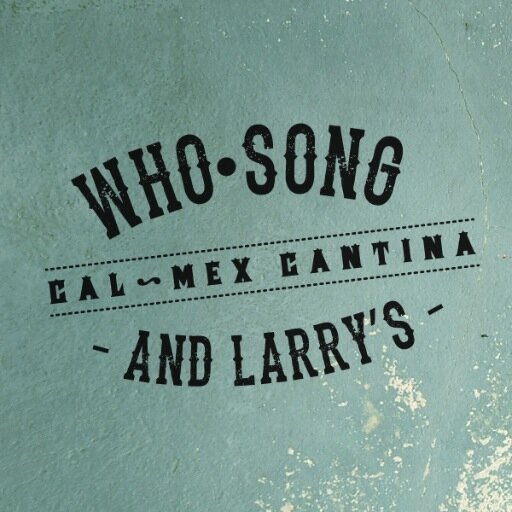 Welcome to Who Song and Larry's Official Twitter page. A Cal Mex Cantina. #WSLCantina