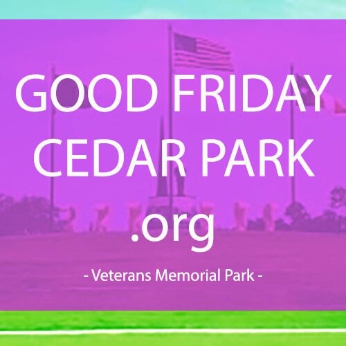Join us for Good Friday on April 18, 2014 @
Veterans Memorial Park