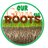 Our Grass, Our Roots