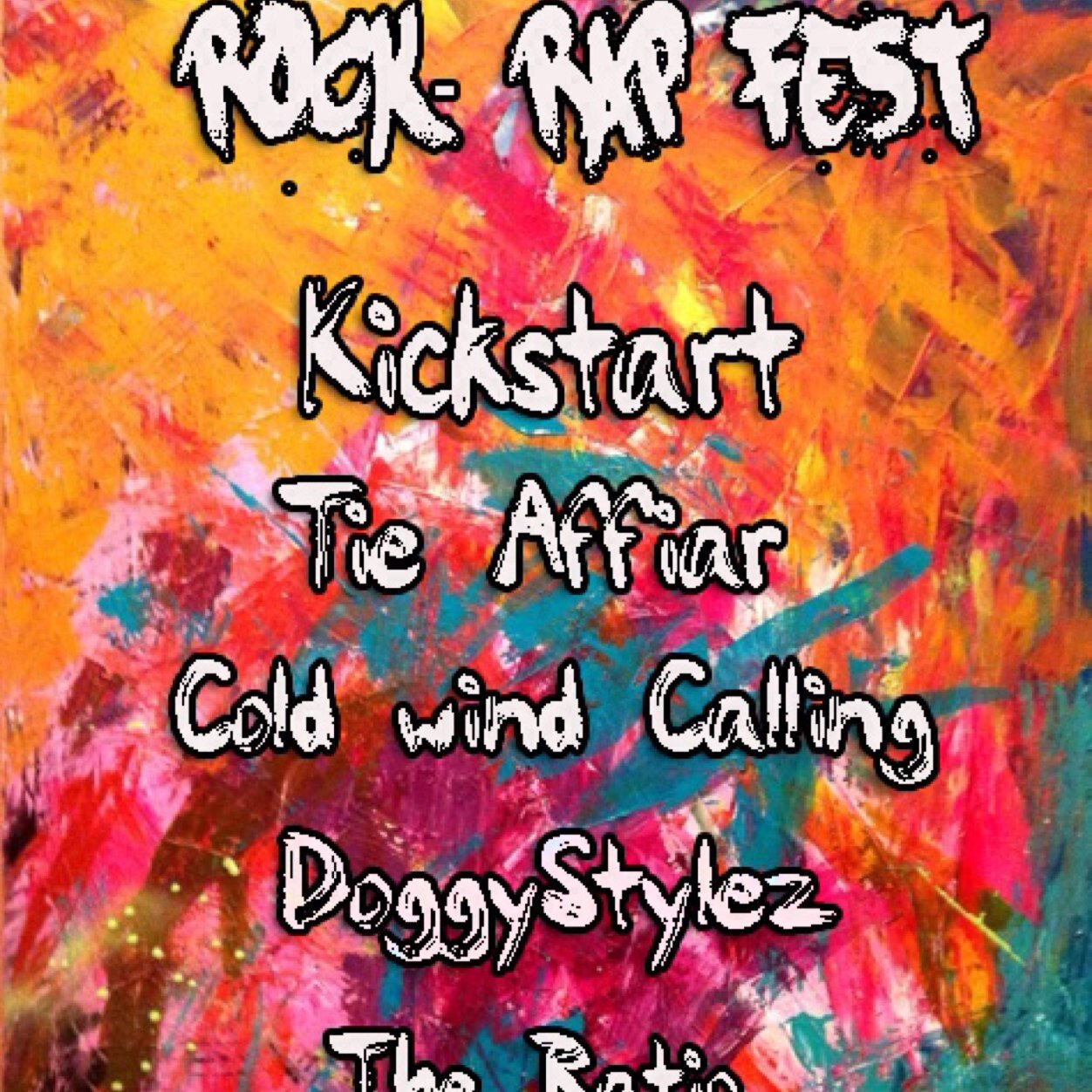 (Event page for Rap Rock Fest) Friday,March 14. 7pm. Admission:$5 . 

Line up: Kickstart,Tie Affiar, Cold Wind Calling, Doggystylez, and The Ratio