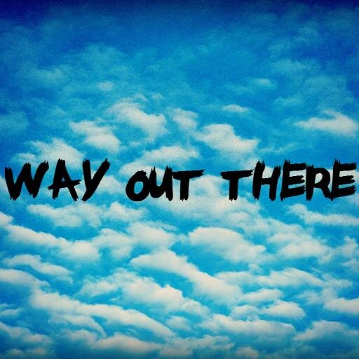 way out there..