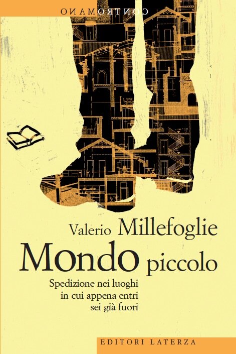 Mondo piccolo. Spedizione nei luoghi in cui appena entri sei già fuori (Laterza). La pagina twitter che avrà solo 24 tweet (+3) uno per ogni capitolo del libro.