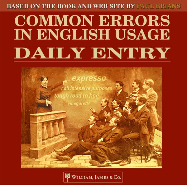 An entry each day from Paul Brians' Common Errors in English Usage book and Web site.