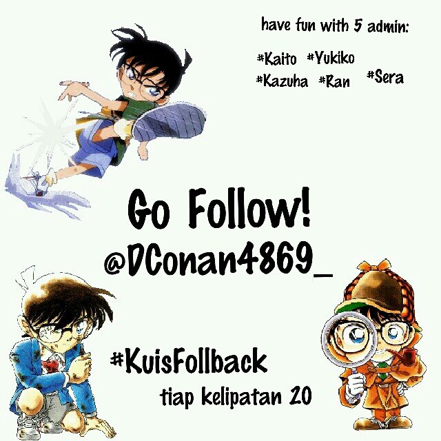 Admin #Kaito #Yukiko #Ran #Kazuha and #Sera || Follow and promote us! || follback? Tunggu kuis follback setiap jumlah flwrs kelipatan 20 || @IndosiarID 09.30WIB