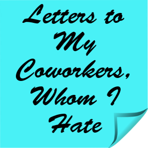 CoworkerHate's profile picture. Proof that the workforce breeds equal amounts cruelty and stupidity.