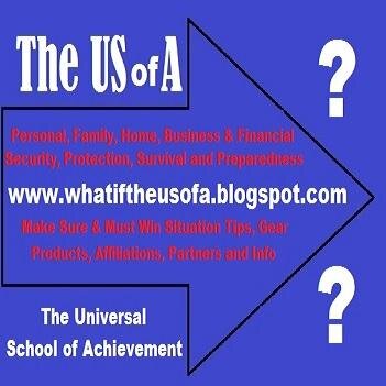 The Universal School of Achievement asks What IF? We MAKE SURE you WILL survive and thrive with Security, Protection, Survival & Preparedness.