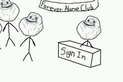 Either you gotta bae or you gay. This account belongs to the President, VP, and Treasurer of the Forever Alone Club #ForeverAlone