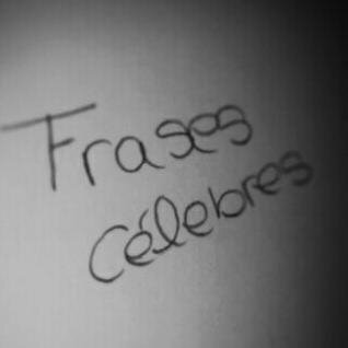 Redacto frases celebres de grandes. Espero que os gusten.
