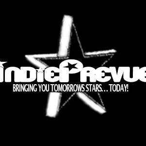 INDIEPREVUE....... BRINGING YOU TOMORROWS STARS.......TODAY!