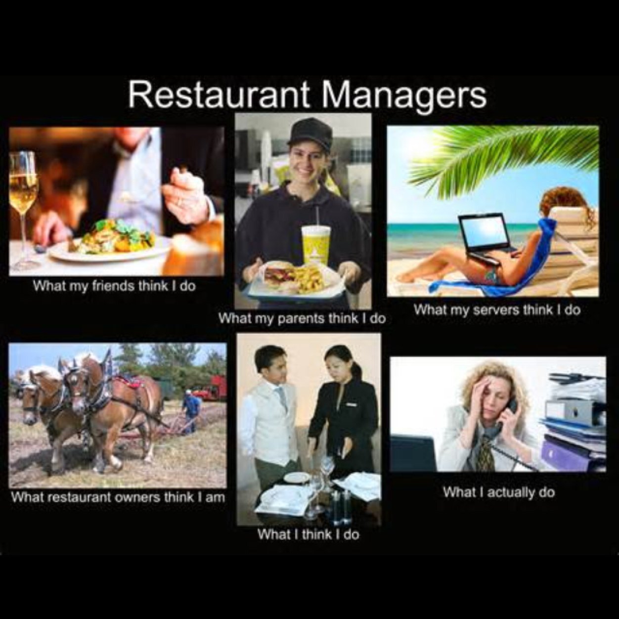 Manager/hostess/cashier/server/bartender/alarmclock and everything else in between