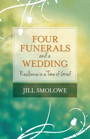 Four Funerals and a Wedding by Jill Smolowe is a memoir of loss– and also a uniquely uplifting one. Emphasizing resilience in a time of grief. #FourFunerals