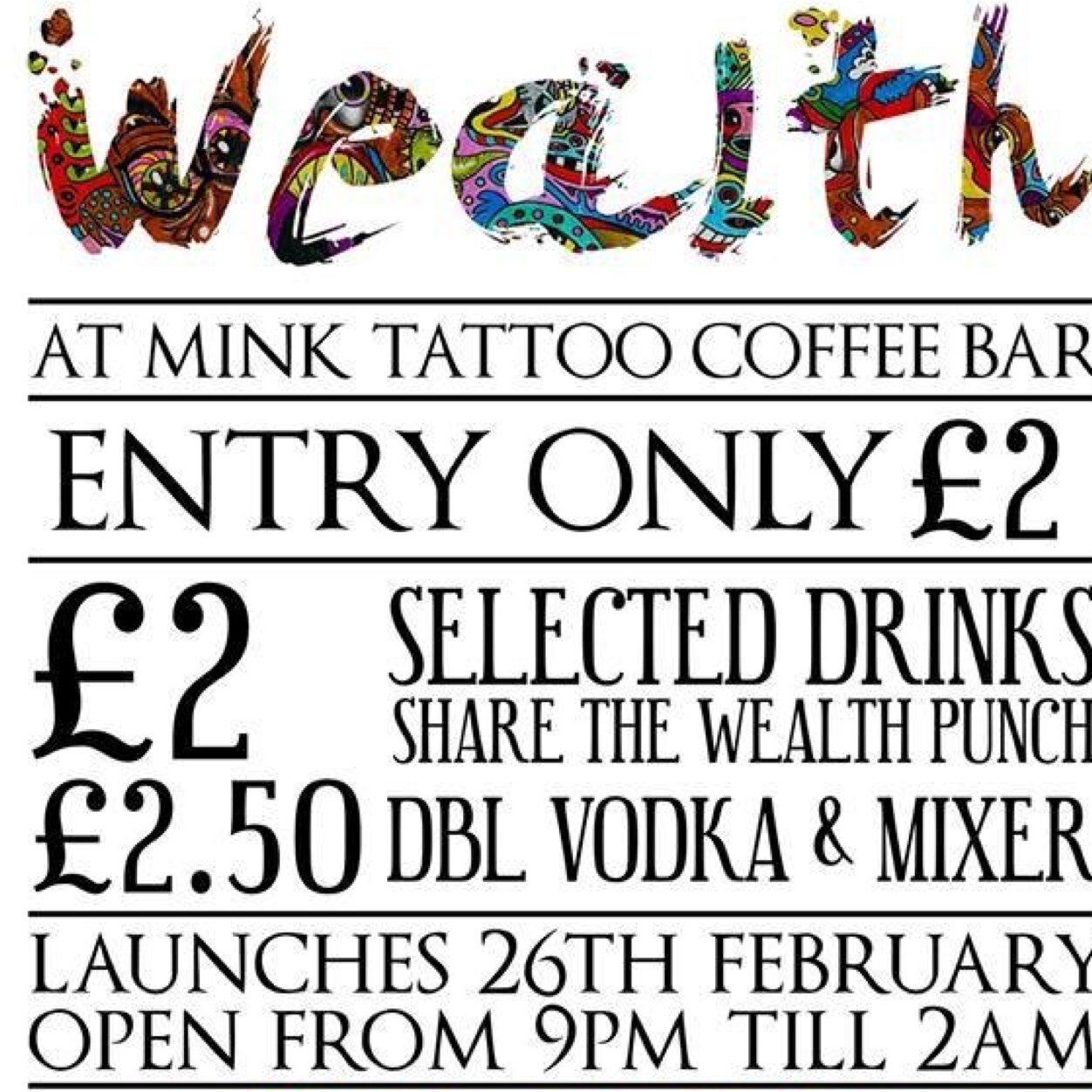 WEALTH : A plentiful supply of a desirable thing / / Mink Bar. Corporation Road, Middlesbrough / / Wednesdays 9PM - 2AM. [18+]