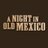 ANightInOldMexico