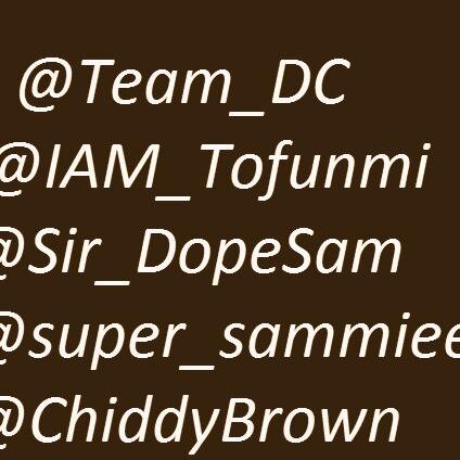 FOLLOW to support team dc.DOPE CREW....ff @DopeSamOverHere,@super_sammiee,@iam_tofunmi