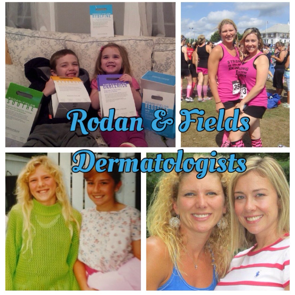 Rachael and I have been friends since we were kids and could not be more happy to now to be partners along with Rodan +Fields dermatologists.