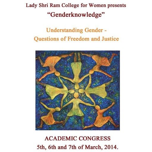 Lady Shri Ram College For Women presents Gender Knowledge Academic Congress on 5th, 6th and 7th March 2014.