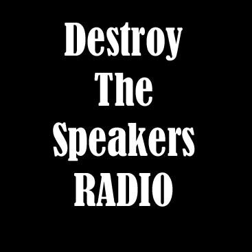 Destroy The Speakers Radio.