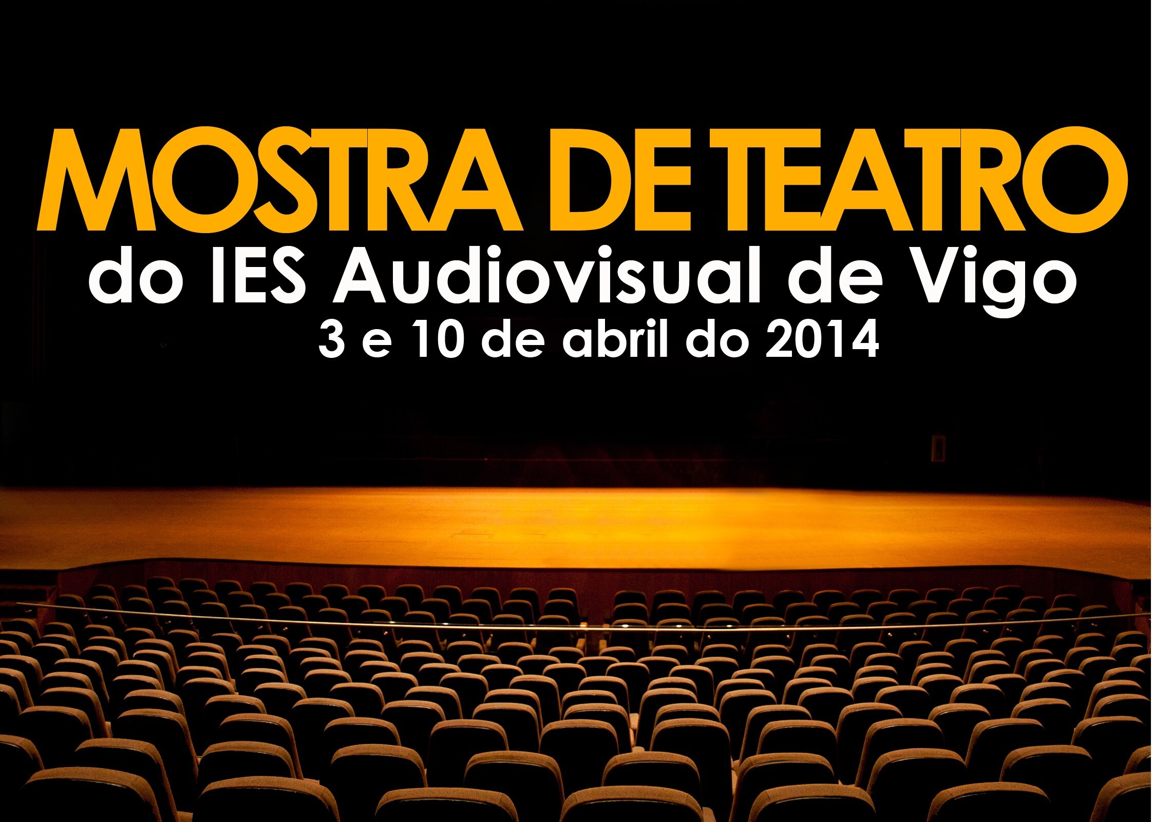 I Mostra de teatro do IES Audiovisual de Vigo, evento que consta de 4 obras representadas os días 3 e 10 de abril do 2014.