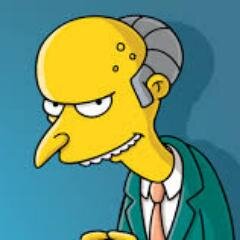 Yes, I'm the real Mr Burns from The Simpsons. Owner of the Springfield Nuclear Power Plant, I am also the most eligible bachelor in Springfield.