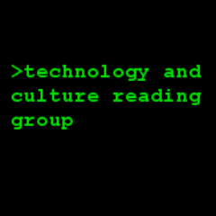 // networked //  The Technology and Culture Reading Group // mediated //