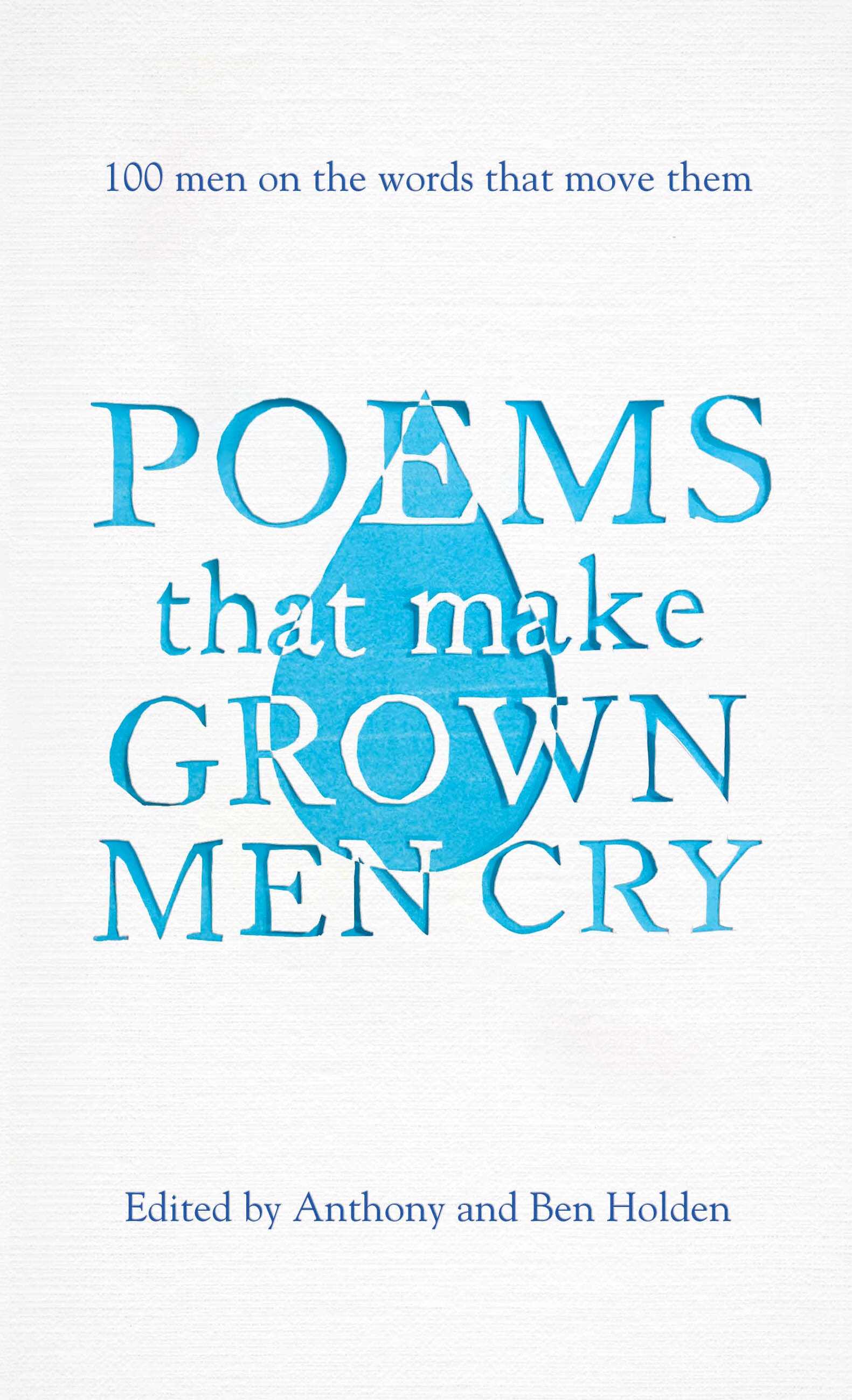 POEMS THAT MAKE GROWN MEN CRY is a poetry anthology edited by Anthony & Ben Holden, published in partnership with Amnesty International on 10 April, 2014.