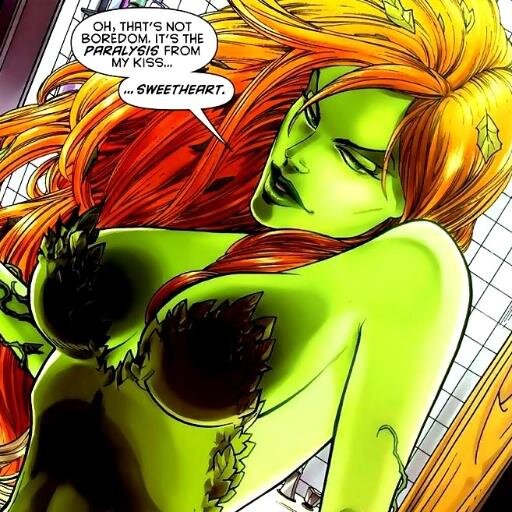 The sexy woman behind the vines in Gotham City, don't mistake my charm for anything other than wanting my babies to grown.