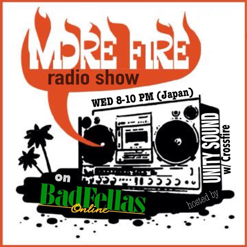 More Fire Show • USA • Australia • Trinidad• Japan~Reggae Vibe • Nice Up Radio • Dread Radio • Urban Movement • Cab Muzik • Riddim Lion  morefireshow@gmail.com