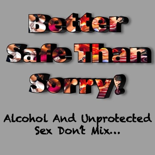 Better Safe Than Sorry (BSTS) a project to create awareness about FASD among women in childbearing age. Alcohol and Unprotected Sex Don't Mix!