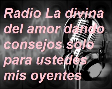 Tu radio de amor esta para ser consejera y escuchar música de tu gusto , PARA EL DESAHOGO,AMOR Y DAR CONSEJOS... AHORA EN TWITTER SOLO PARA TI...