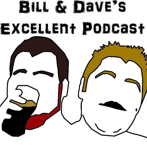 Official Twitter for Bill & Dave's Excellent Podcast. Available on iTunes, Spotify, Google Play, Stitcher, or wherever you get your podcasts!