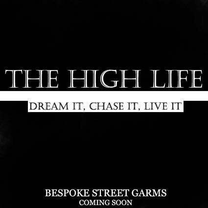 THE HIGH LIFE - BESPOKE STREET WEAR HighLifeGarms@gmail.com