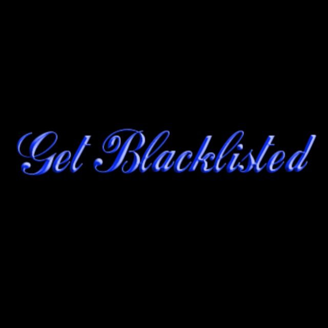 Advertise your buisness/product today! Get blacklisted NOW!