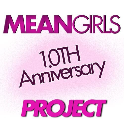 Mean Girls is gonna celebrate its 10th anniversary on April 30th 2014! Do you want to celebrate it with us? Go submit and participate to the Mean Girls Project.