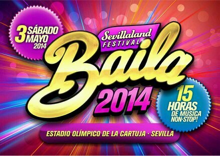 El mejor festival de Sevilla. Sevillaland Festival. BAILA 2014. 
Estadio Olímpico de la Cartuja. 15 HORAS DE MUSICA!! NON-STOP! tlf: 691127075